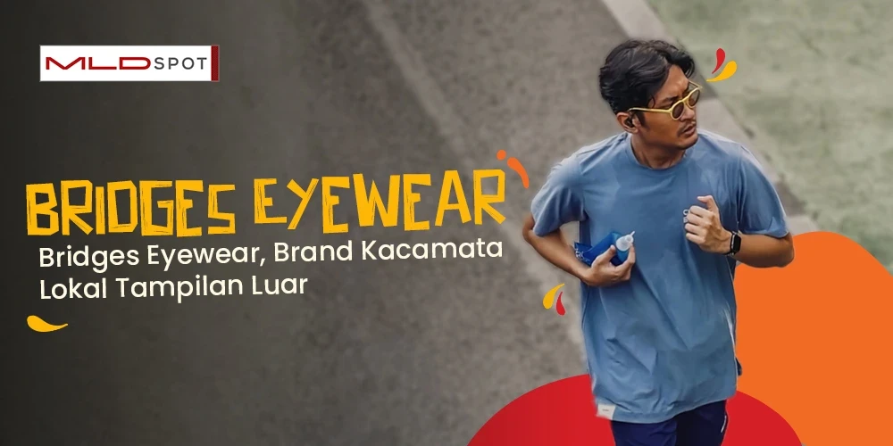 Bridges Eyewear, Brand Kacamata Lokal Tampilan Luar